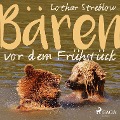 Cover-Bild zum Titel 'Bären vor dem Frühstück (Ungekürzt)' von 'Lothar Streblow'