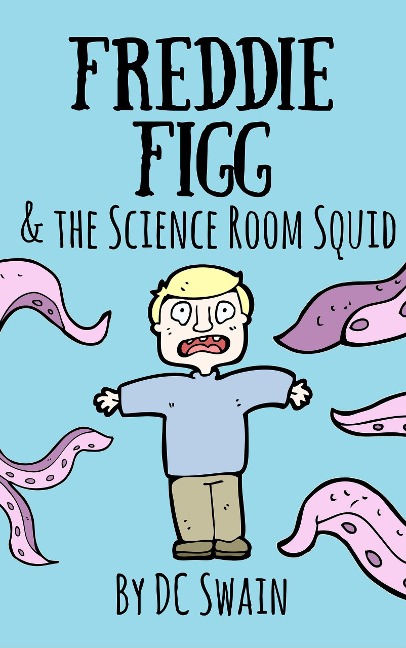 Freddie Figg & the Science Room Squid - Dc Swain