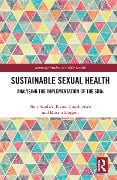 Cover-Bild zum Titel 'Sustainable Sexual Health' von 'Tony Sandset, Eivind Engebretsen, Kristin Heggen'