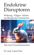 Cover-Bild zum Titel 'Endokrine Disruptoren: PFAS, Phthalate und Pestizide' von 'Lukas Fierz'