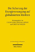 Cover-Bild zum Titel 'Die Sicherung der Energieversorgung auf globalisierten Märkten' von ''