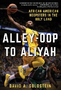 Cover-Bild zum Titel 'Alley-Oop to Aliyah' von 'David A. Goldstein'