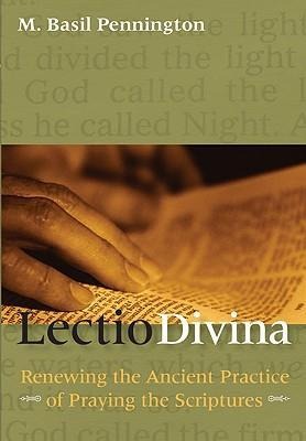 Lectio Divina Renewing the Ancient Practice of Praying the Scriptures - M Basil Pennington