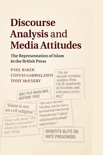 Discourse Analysis and Media Attitudes - Paul Baker, Costas Gabrielatos, Tony Mcenery