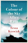 Cover-Bild zum Titel 'The Colour of the Sky After Rain' von 'Tessa Keswick'