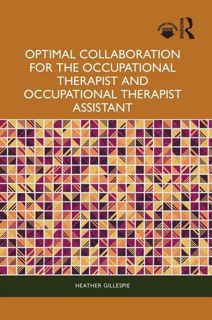 Optimal Collaboration for the Occupational Therapist and Occupational Therapist Assistant - Heather Gillespie