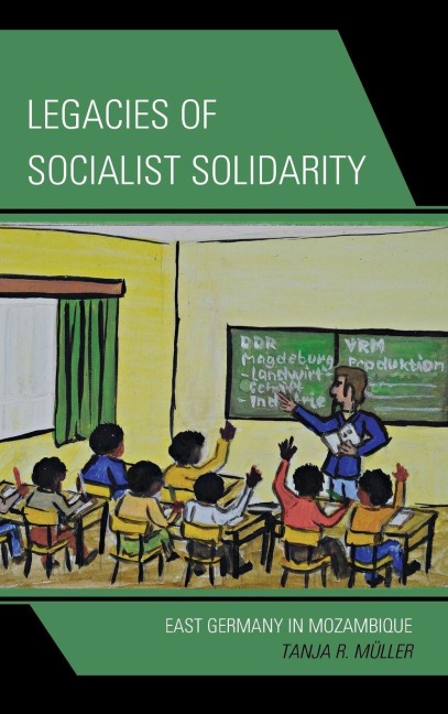 Legacies of Socialist Solidarity - Tanja R. Müller