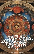 Twelve Zodiac Signs: Personal Growth 4 - Silvia Baker