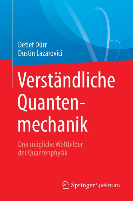 Verständliche Quantenmechanik - Detlef Dürr, Dustin Lazarovici