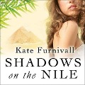 Shadows on the Nile Lib/E - Kate Furnivall