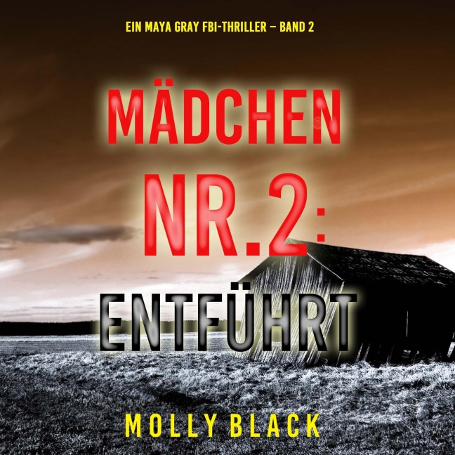 Mädchen Nr.2: Entführt (Ein Maya Gray FBI-Thriller ¿ Band 2) - Molly Black