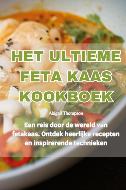 HET ULTIEME FETA KAAS KOOKBOEK - Abigail Thompson