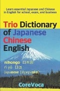 Trio Dictionary of Japanese-Chinese-English: Learn Essential Japanese and Chinese Vocabulary in English for School, Exam, and Business - Taebum Kim