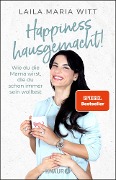 Happiness hausgemacht! - Laila Maria Witt