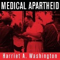 Medical Apartheid - Harriet A Washington
