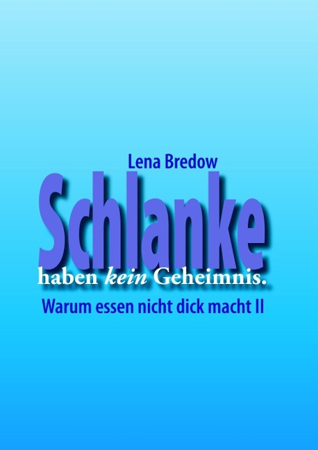 Schlanke haben kein Geheimnis - Lena Bredow