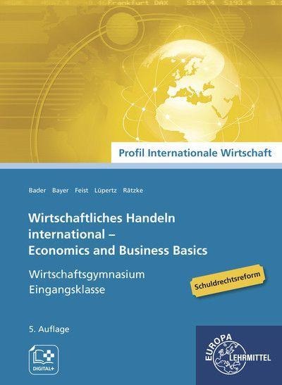 Wirtschaftliches Handeln international - Grundlagen - Stefan Bader, Ulrich Bayer, Theo Feist, Viktor Lüpertz, Elena Rätzke