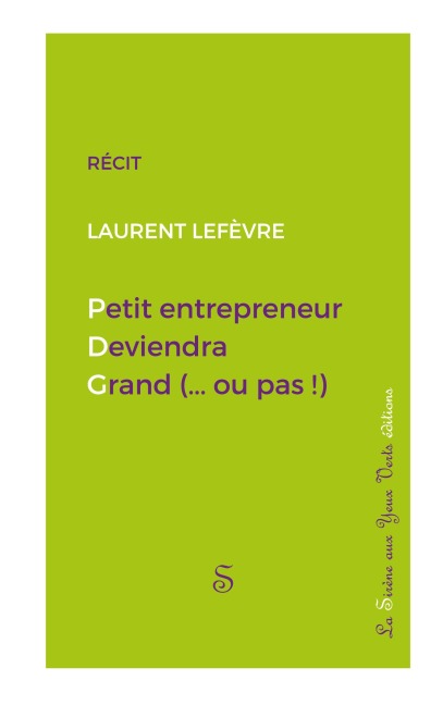 Petit entrepreneur deviendra grand (...ou pas !) - Laurent Lefèvre