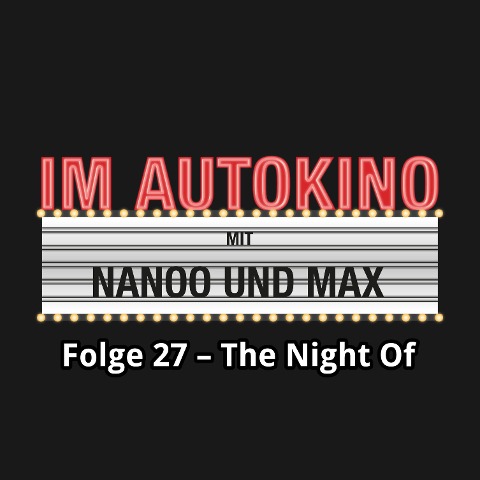Im Autokino, Folge 27: The Night Of - Max "Rockstah" Nachtsheim, Chris Nanoo