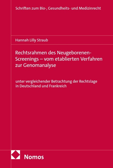 Rechtsrahmen des Neugeborenen-Screenings - vom etablierten Verfahren zur Genomanalyse - Hannah Lilly Straub