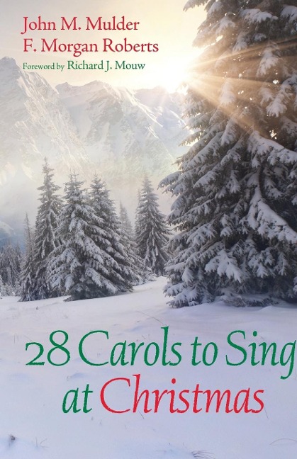 28 Carols to Sing at Christmas - John M Mulder, F Morgan Roberts