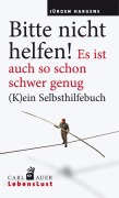 Cover-Bild zum Titel 'Bitte nicht helfen! Es ist auch so schon schwer genug' von 'Jürgen Hargens'