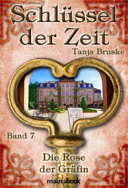 Schlüssel der Zeit - Band 7: Die Rose der Gräfin - Tanja Bruske
