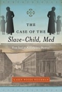Cover-Bild zum Titel 'The Case of the Slave-Child, Med' von 'Karen Woods Weierman'