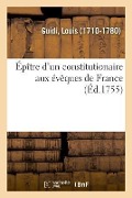 Cover-Bild zum Titel 'Épître d'Un Constitutionaire Aux Évêques de France' von 'Louis Guidi'