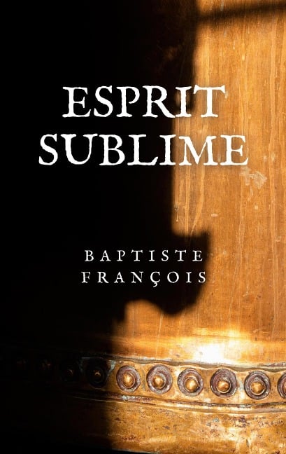 Esprit Sublime - Baptiste François