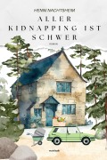 Cover-Bild zum Titel 'Aller Kidnapping ist schwer oder das Fingerspitzengefühl der Florentine Huth' von 'Henni Nachtsheim'