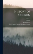 Cover-Bild zum Titel 'History of Oregon; Volume 2' von 'Hubert Howe Bancroft'