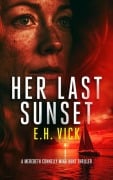 Cover-Bild zum Titel 'Her Last Sunset' von 'E H Vick'