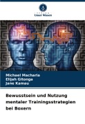 Cover-Bild zum Titel 'Bewusstsein und Nutzung mentaler Trainingsstrategien bei Boxern' von 'Michael Macharia, Elijah Gitonga, Jane Kamau'