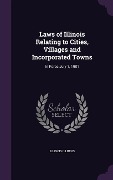 Cover-Bild zum Titel 'Laws of Illinois Relating to Cities, Villages and Incorporated Towns' von 'Illinois Illinois'