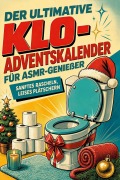 Cover-Bild zum Titel 'Der ultimative Klo-Adventskalender für ASMR-Genießer' von 'Emilia Wolf'
