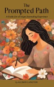 Cover-Bild zum Titel 'The Prompted Path: A Guide for a Unique Journaling Experience' von 'Allison Langton'