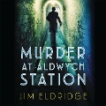 Cover-Bild zum Titel 'Murder at Aldwych Station' von 'Jim Eldridge'