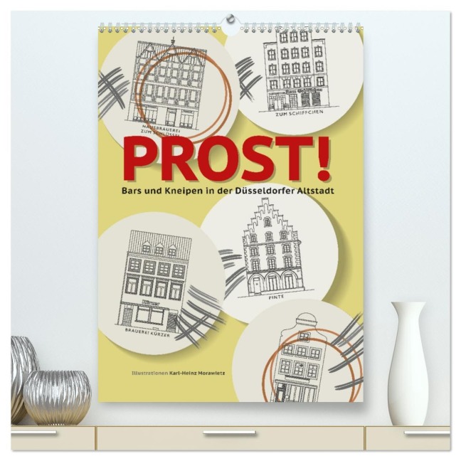 PROST! Bars und Kneipen in der Düsseldorfer Altstadt (hochwertiger Premium Wandkalender 2026 DIN A2 hoch), Kunstdruck in Hochglanz - Karl-Heinz Morawietz