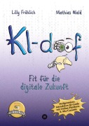 Cover-Bild zum Titel 'KI-doof - Der weltweit erste interaktive KI-Ratgeber - verständlich, praxisnah & mit Zugang zur eigenen Online-Plattform: der exklusiven KI-mmunity.' von 'Lilly Fröhlich, Mathias Wald'