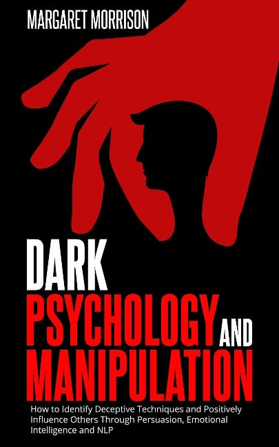 Dark Psychology and Manipulation (Psychology, Relationships and Self-Improvement, #1) - Margaret Morrison