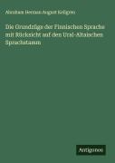 Cover-Bild zum Titel 'Die Grundzüge der Finnischen Sprache mit Rücksicht auf den Ural-Altaischen Sprachstamm' von 'Abraham Herman August Kellgren'
