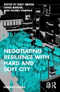 Negotiating Resilience with Hard and Soft City - 