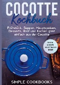 Cover-Bild zum Titel 'Cocotte Kochbuch: Frühstück, Suppen, Hauptspeisen, Desserts, Brot und Kuchen ganz einfach aus der Cocotte - Inklusive 60 Rezepte und vegetarischer Gerichte' von 'Simple Cookbooks'