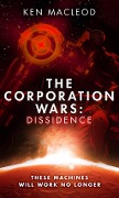 Cover-Bild zum Titel 'The Corporation Wars: Dissidence' von 'Ken Macleod'