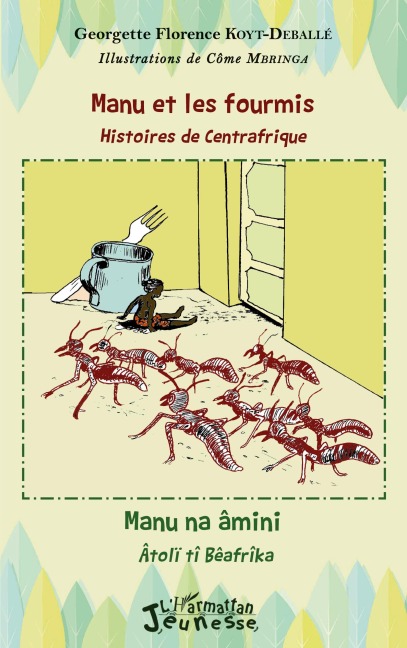 Manu et les fourmis, histoires de Centrafrique - Georgette Florence Koyt-Deballe