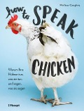 How to Speak Chicken - Melissa Caughey