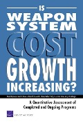 Is Weapon System Cost Growth Increasing? - Obaid Younossi, Mark V Arena, Robert S Leonard, Charles Robert Roll, Arvind Jain