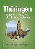 Cover-Bild zum Titel 'Thüringen. 55 Highlights aus der Geschichte' von 'Steffen Raßloff'