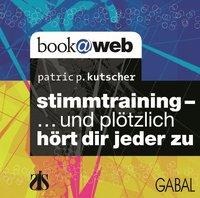 Stimmtraining ... und plötzlich hört dir jeder zu - Patric P. Kutscher